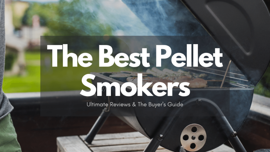 Top 15 Best Pellet Smokers of 2024
