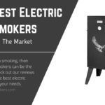 Best Electric Smokers On The Market 2021