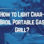 How to Light Char-Broil Portable Gas Grill?