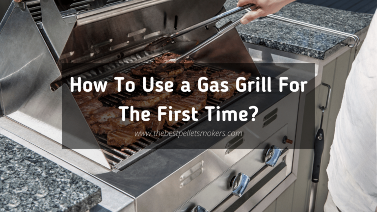 How To Use a Gas Grill For The First Time?
