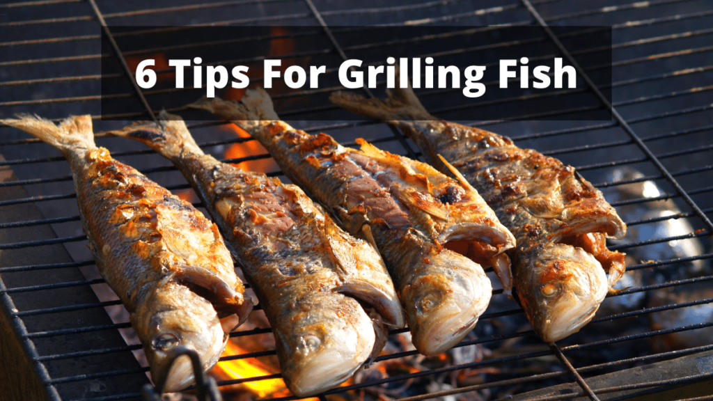 6 Tips For Grilling Fish
