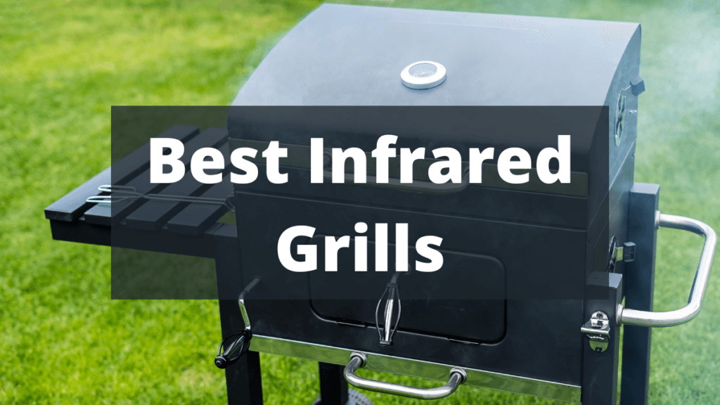 Best Infrared Grills 2024