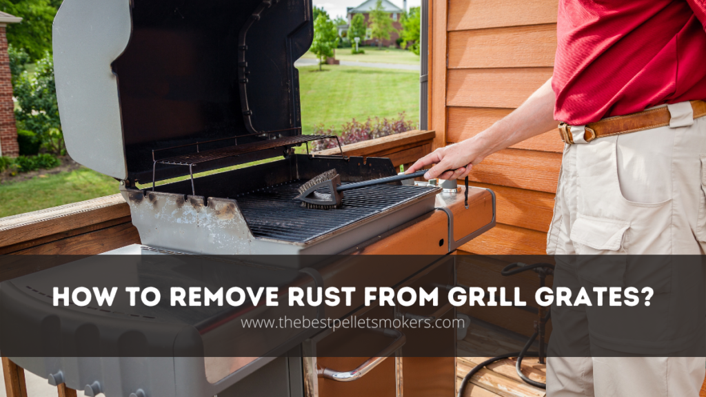 How To Remove Rust From Grill Grates?