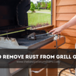 How To Remove Rust From Grill Grates?