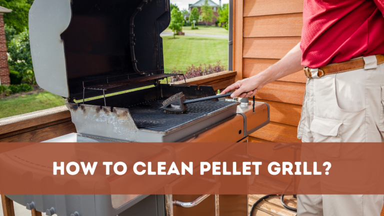 How to Clean Pellet Grill