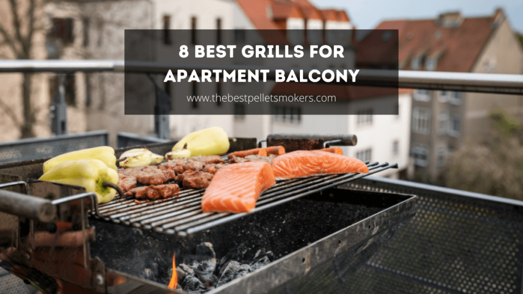 8 Best Grills For Apartment Balcony in 2024