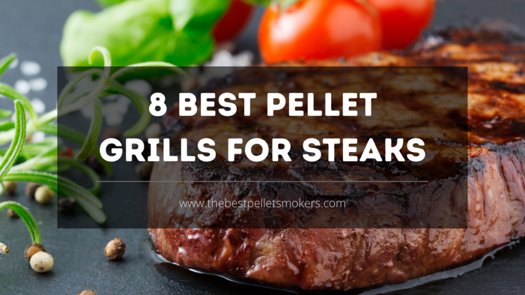 Best Pellet Grill For Steaks