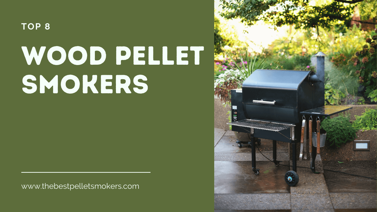 Top 8 Best Wood Pellet Smokers In 2024 Buyers Guide