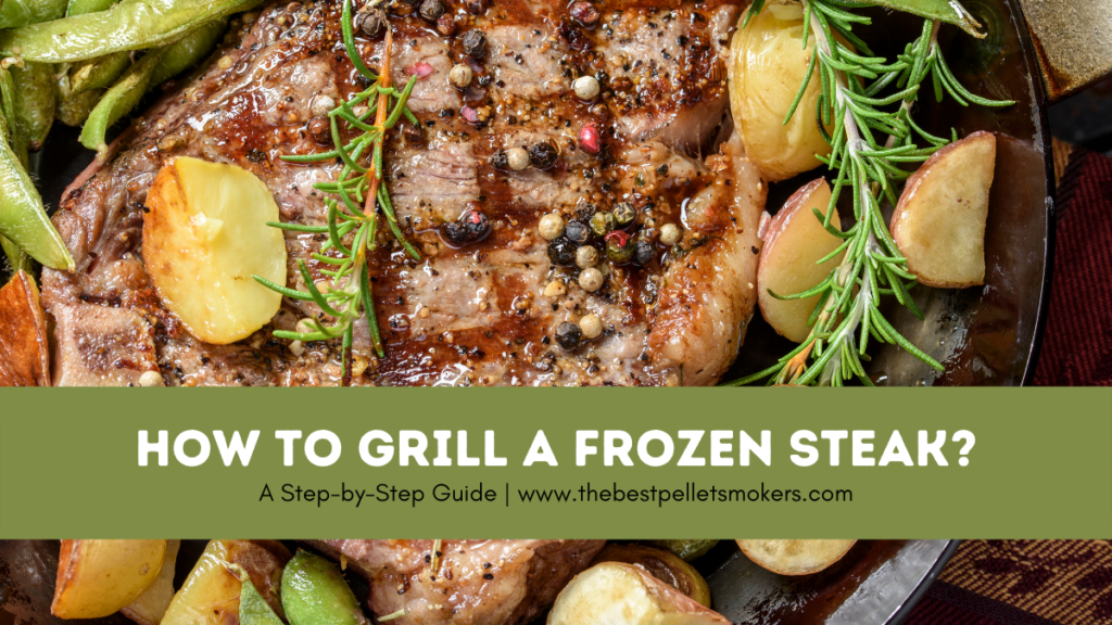 How To Grill a Frozen Steak?