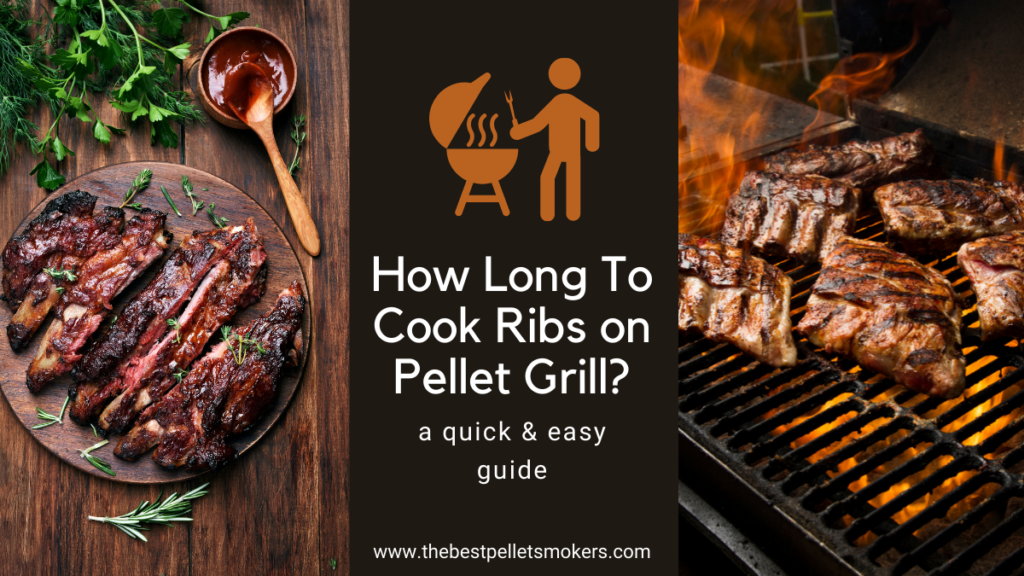 How Long to Cook Ribs on Pellet Grill?