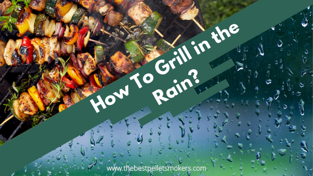 How To Grill in the Rain?