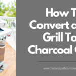 How To Convert a Gas Grill To a Charcoal Grill?