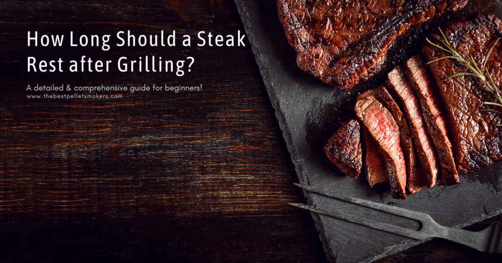 How Long Should a Steak Rest After Grilling?