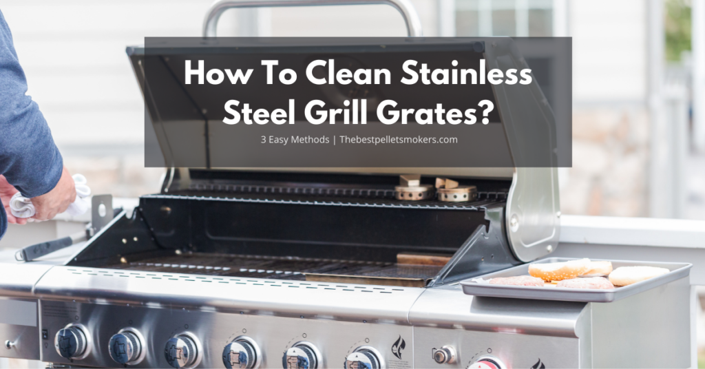 How To Clean Stainless Steel Grill Grates?