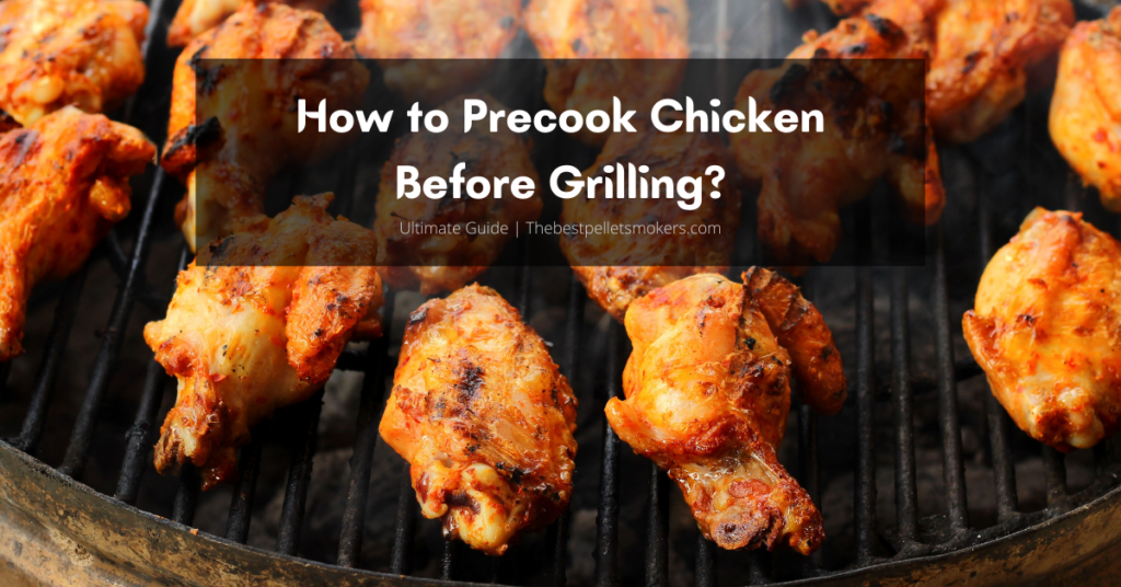 How to Precook Chicken Before Grilling?