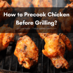 How to Precook Chicken Before Grilling?