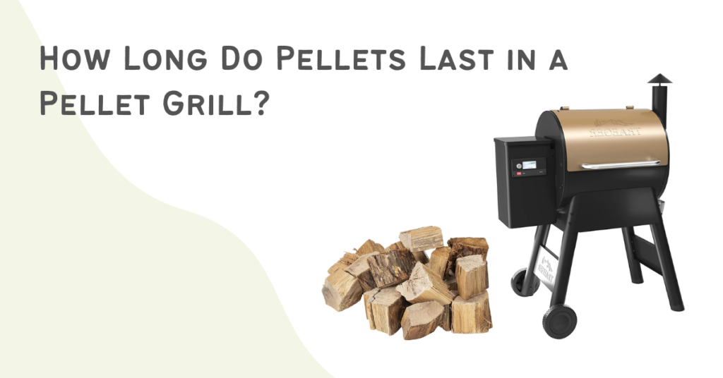 How Long Do Pellets Last in a Pellet Grill?
