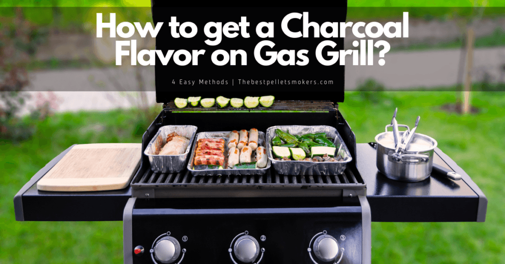 How to Get Charcoal Flavor on Gas Grill?