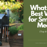 What is The Best Wood for Smoking Meat?
