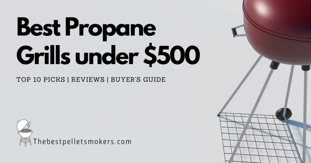 Best Propane Grills Under $500
