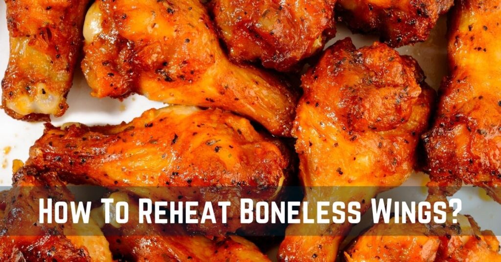 How To Reheat Boneless Wings?