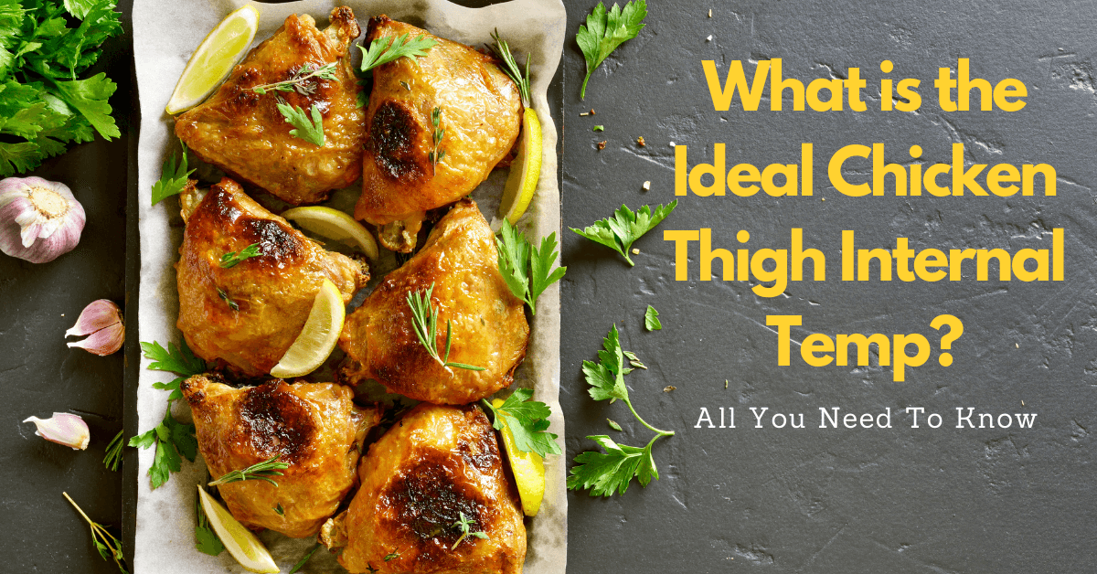 Chicken Thigh Internal Temp All You Need To Know