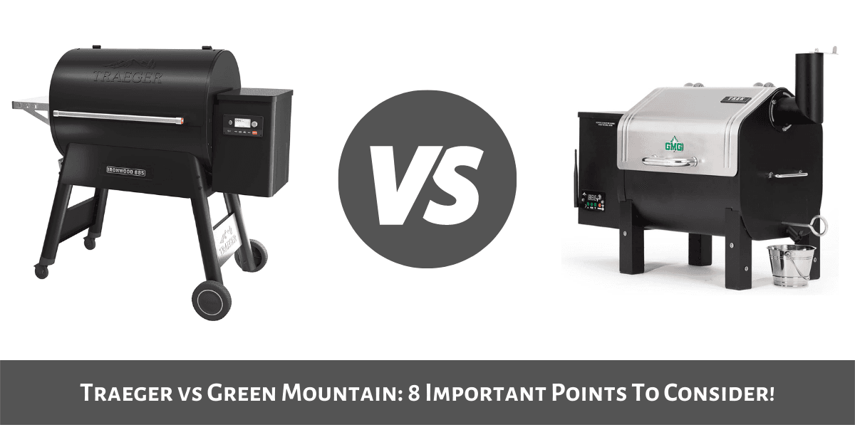Traeger Vs Green Mountain 8 Points To Know Before Buying!