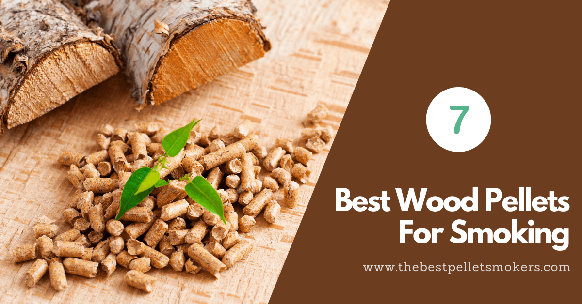 7 Best Wood Pellets For Smoking in 2024 [Buyer's Guide]