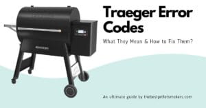 Traeger Error Codes: What They Mean & How to Fix Them?