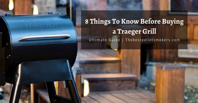 8 Things To Know Before Buying a Traeger Grill