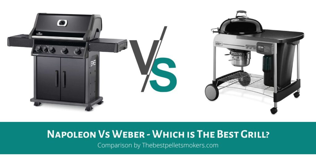 Napoleon Vs Weber - Which is The Best Grill?