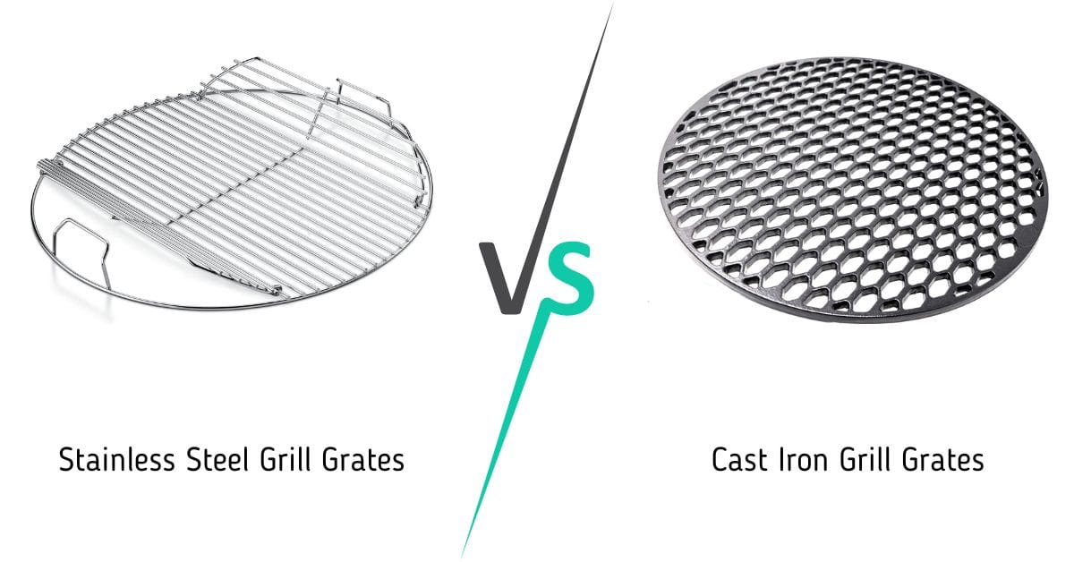 Stainless Steel Grill Grates Vs Cast Iron Which is Better?