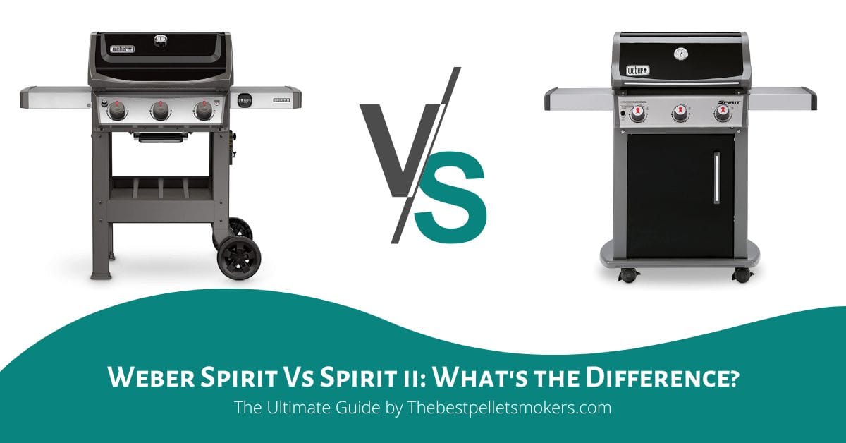 Weber Spirit Vs Spirit Ii: What's The Difference?