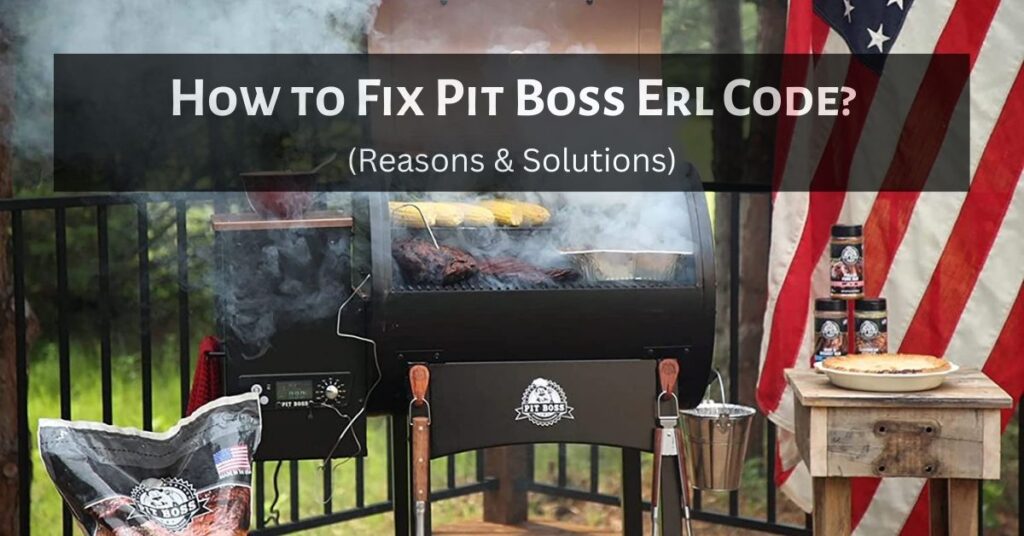 How to Fix Pit Boss Erl Code