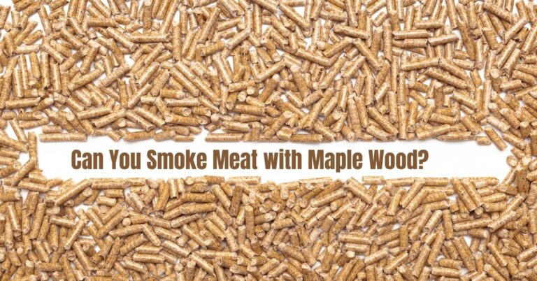 Can You Smoke Meat with Maple Wood?