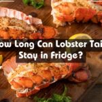 How Long Can Lobster Tails Stay in Fridge?