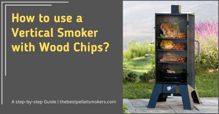 How to Use a Vertical Smoker with Wood Chips?